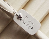 Inspirational Affirmation Necklace - I am Enough Sterling Silver Hand Stamped Necklace - Personalized Custom Jewelry - River Valley Designs