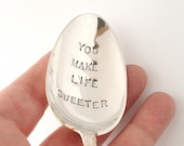 Hand Stamped Vintage Dessert or Tablespoon, Silverplated, You Make Life Sweeter