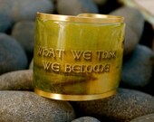 What we think, we become - Quote on a gold or silver cuff - Q6