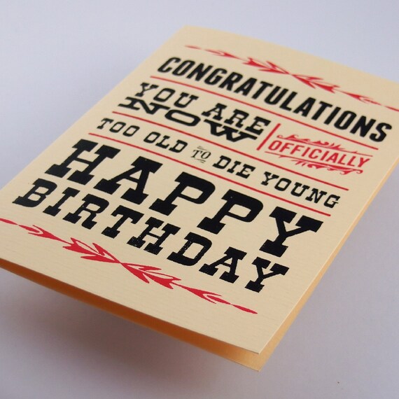 Happy Birthday Card Greeting Card "Too Old to Die Young" Black and Red Screenprint