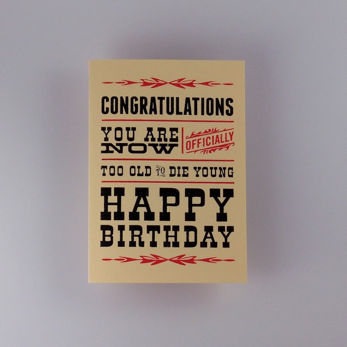 Happy Birthday Card Greeting Card "Too Old to Die Young" Black and Red Screenprint