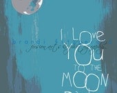 I Love You To The Moon and Back, One. 8" x 10"  Moon Night Sky Love Relationship Quote Fusion Paintographic Art Print