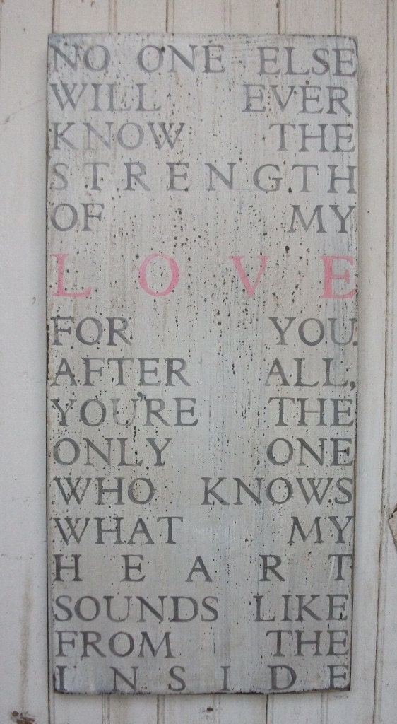 No One Else will ever know the strength of my Love for you. Large 11x24 Rustic Aged Weathered Handpainted Sign, Nursery Baby Room Decor