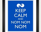 Cookie Monster - Keep Calm and Carry On Poster - Keep Calm and Nom Nom Nom - Multiple COLORS - 8x10 Art Print
