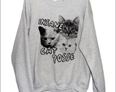 Insane Cat Posse Sweatshirt UNISEX Sizes S, M, L, XL