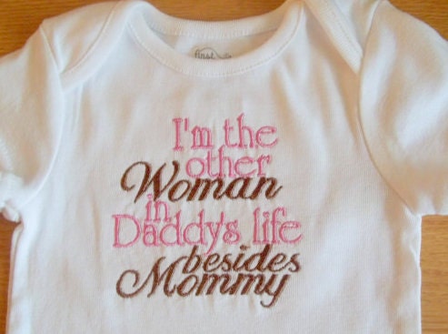 I'm The Other Woman In Daddy's Life Besides Mommy - Baby Girl Onesie