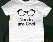 Nerds are Cool - funny saying printed on Infant Baby Onesie, Infant Tee, Toddler T-Shirts - Many sizes