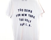 Dumb & Ugly T-Shirt (Select Size)