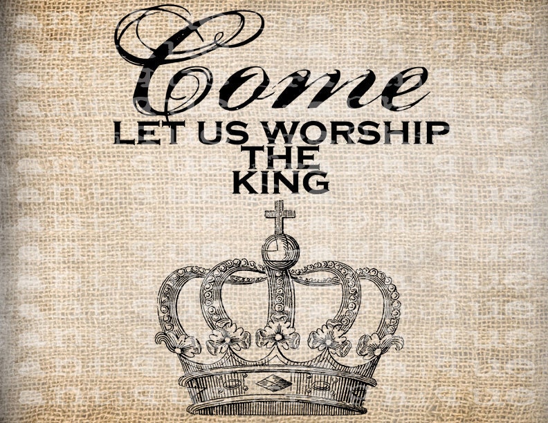 Antique Christian Come Let us Worship the King Ornate Digital Download for Tea Towels, Papercrafts, Transfer, Pillows, etc Burlap  No 3239