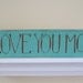 I Love You More Sign