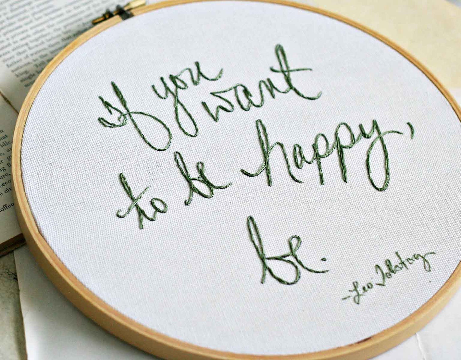 If you want to be happy, be.  -9 inch embroidery hoop original artwork