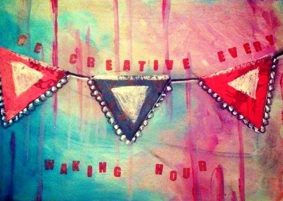 Mixed Media on wood 'be creative every waking hour'