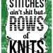 Stitches Ain't Shit - 8"x10" Humorous Knitting Print