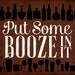 Put Some Booze In It - 10"x8" Hand-Lettered Print For Your Bar or Kitchen