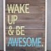 MADE TO ORDER Reclaimed Wood "Wake Up & Be Awesome" Hand Painted Sign