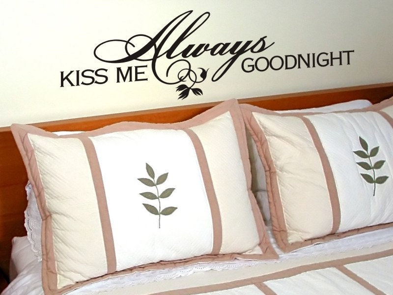 Wall Quote Decal - Always Kiss Me Goodnight - style 5