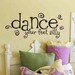 Wall Quote Sticker Decal Dance Your Feet Silly Girls Bedroom Wall Decor