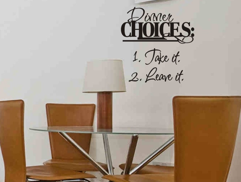 Wall Quote Decal Dinner Choices Take It Leave It by vgwalldecals