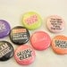 Buttons Set of 6 -Bachelorette Party Buttons - wedding party, gift,  party favors, prizes,  fridge magnet, button