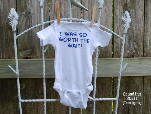 I was so Worth the Wait Onesie
