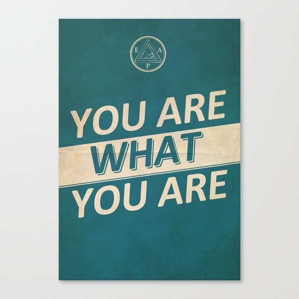 You Are What You Are Typography Art Print