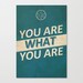 You Are What You Are Typography Art Print