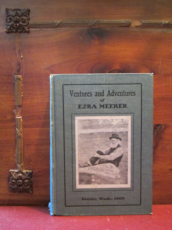 Rare Antique Book - Ventures and Adventures of Ezra Meeker, 1909, signed - Pioneer Life in the Old Oregon Country