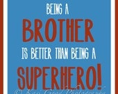 BROTHER Print - 8x10 - Being a brother is better than being a superhero - Children Room Art