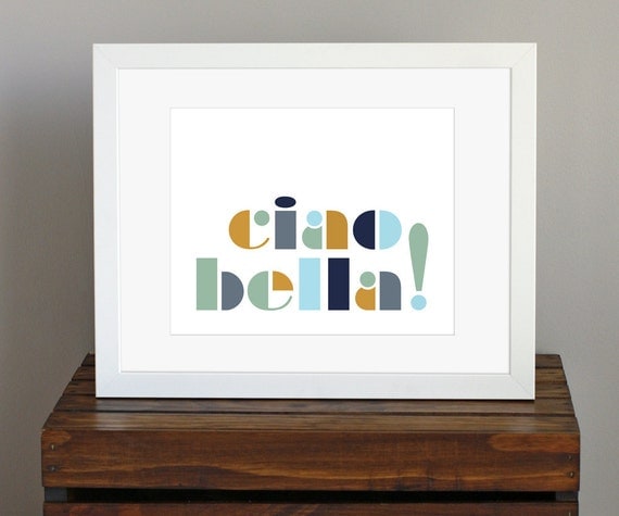 Typography Art Print - Italian phrase, Ciao Bella - travel, wanderlust, color block, romantic wall art - green, blue, tan - 8 x 10