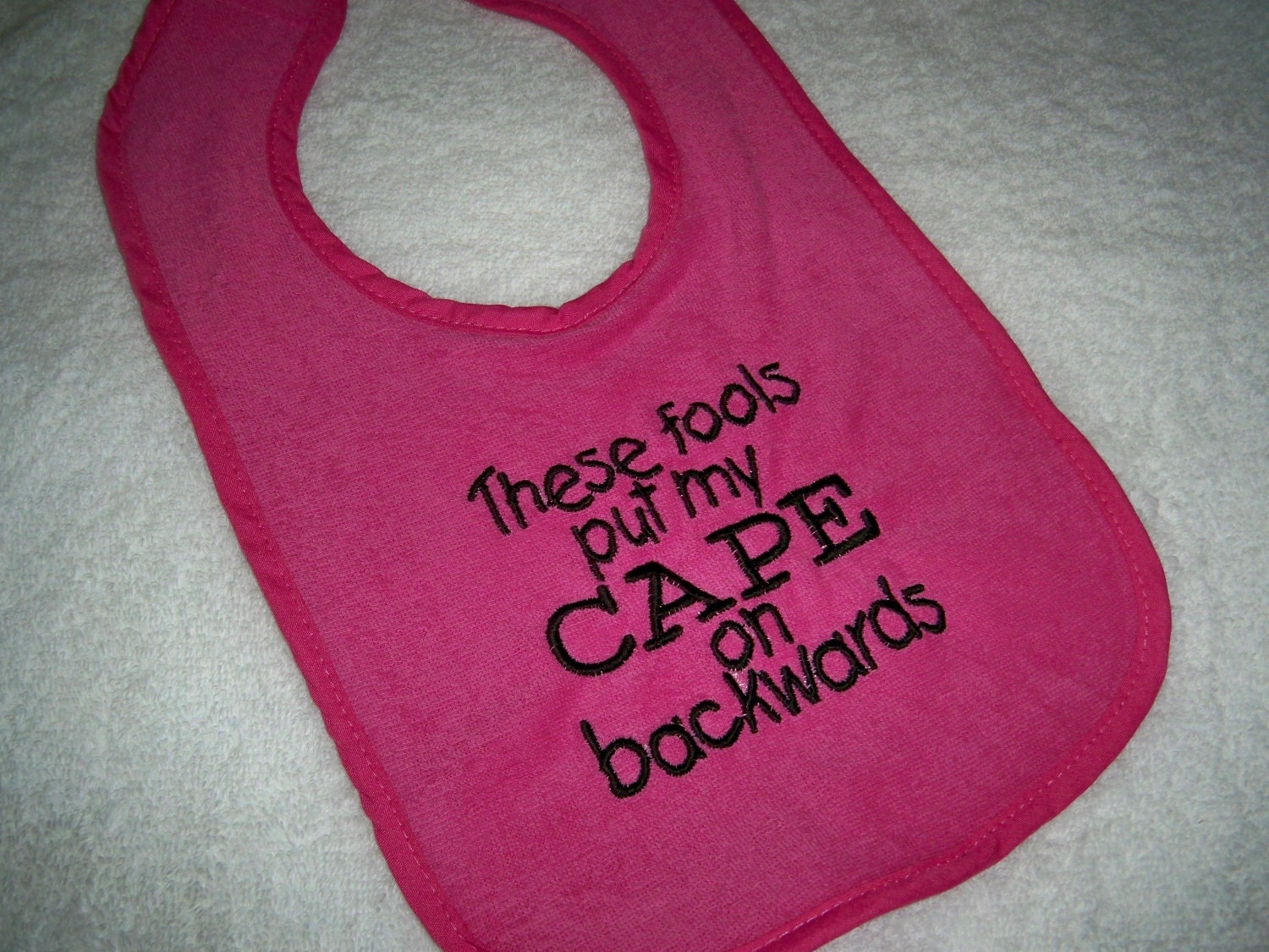 Hot Pink Bib - These Fools Put My Cape on Backwards - Baby Girl Bib - Hot Pink & Black