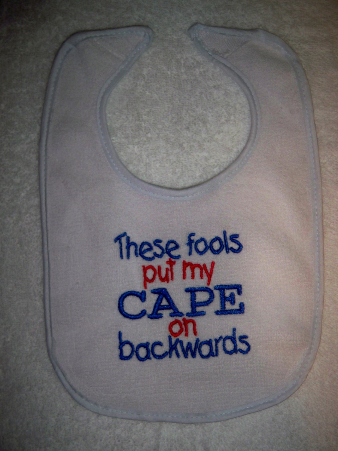 Bib - These Fools Put My Cape on Backwards - Baby Bib - Blue & Red