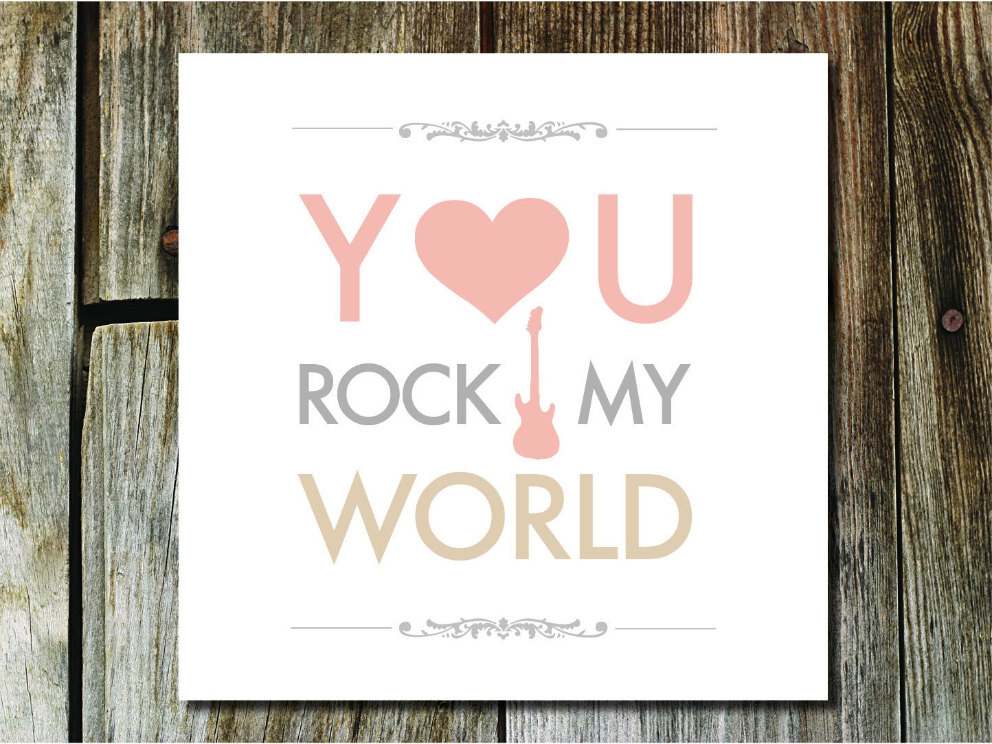 You Rock My World Poster 10x10
