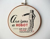Printed Fabric Hoop Art Wall Hanging - Are You A Robot - GrittyCityGoods