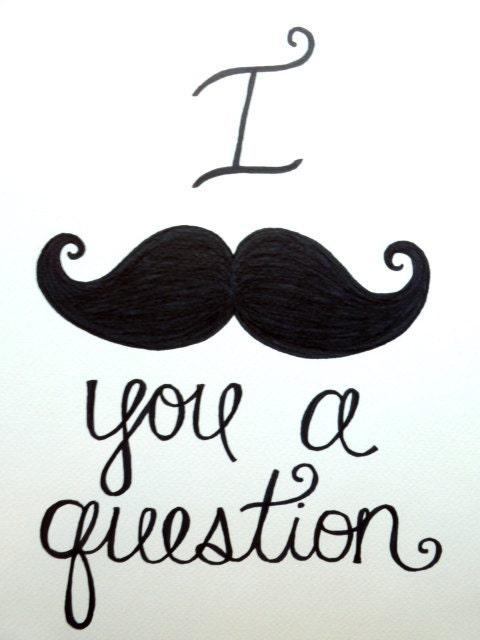 I mustache you a question- ink art