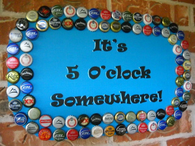 It's 5 O'clock Somewhere Sign with Beer Bottle Caps
