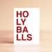 Funny Graduation Card - Funny Congratulations Card - Funny Thank You Card - Funny Card - Eco-Friendly Card - HOLY BALLS