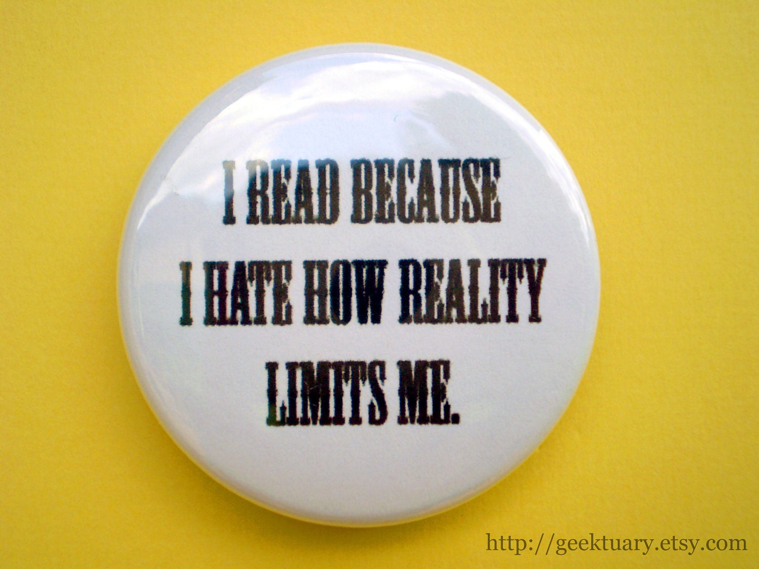 I read because I hate how reality limits me