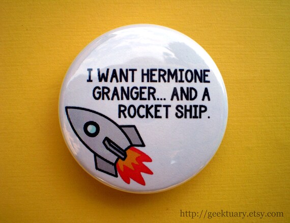 I want Hermione Granger... and a rocket ship