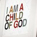 Multi-colored I Am a Child of God 8x10 Print