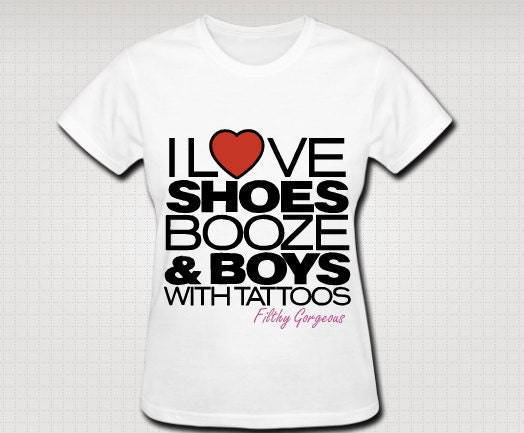 I love shoes booze & boys with tattoos girls t-shirt