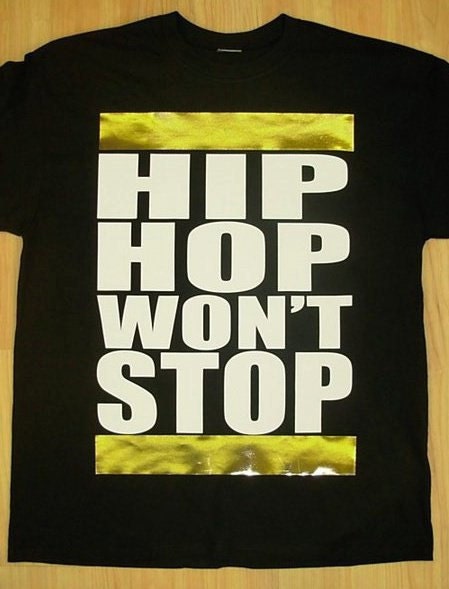 Custom Hip Hop Won't Stop T-Shirt  - HipHop/ Hip-Hop/ MC / DJ/ Graffiti / Bboy / Bgirl / Breakdance / Any Color