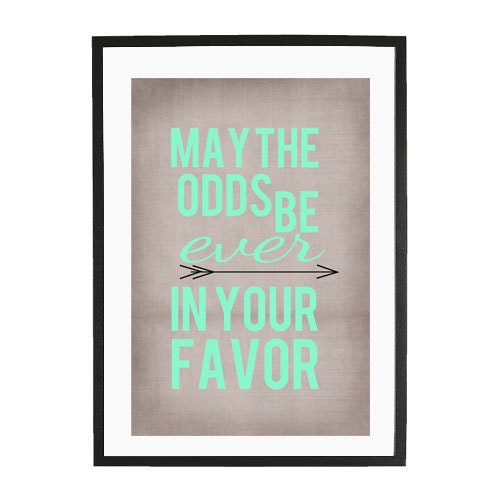 May the odds be ever in your favor poster print 11X14 Hunger Games
