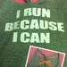 I Run Because I Can Work-out Tank Top