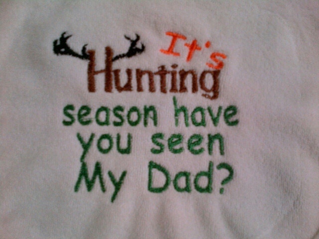 Hunting Onsie - It's Hunting Season Have You Seen My Daddy, Dad, Grandp etc.