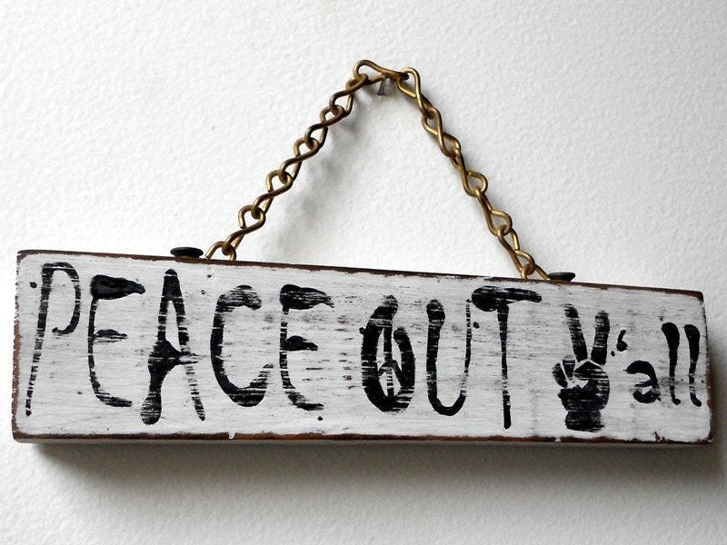 Wood Sign Hand Painted Peace Out Y'all