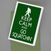 Keep Calm and Go Squatchin Bigfoot Sasquatch Original Card 8x10 Print DIY Printable jpg pdf Digital File Clip Art Instant Download DP90