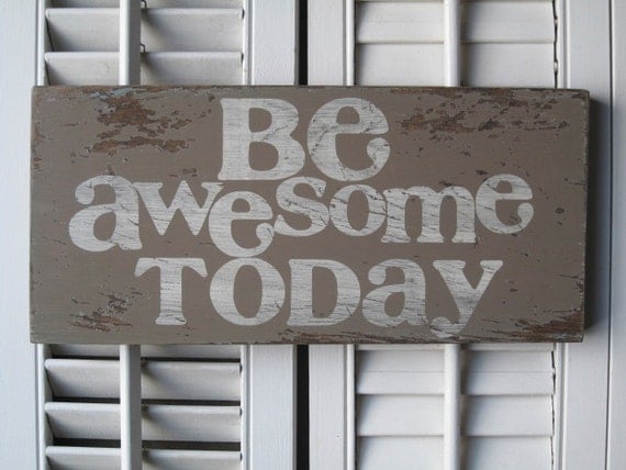 Be Awesome Today Word Art Sign