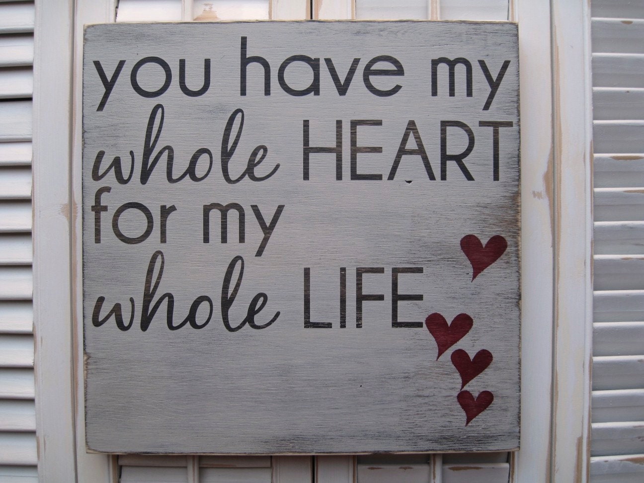 You Have My Whole Heart For My Whole Life Word Art Sign