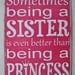 Sometimes Being a Sister is Even Better Than Being a Princess Word Art Sign
