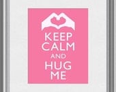Keep Calm and Hug Me Hand Heart Gesture Valentines Love Art Print 8x10 Poster or A4 Sign P76